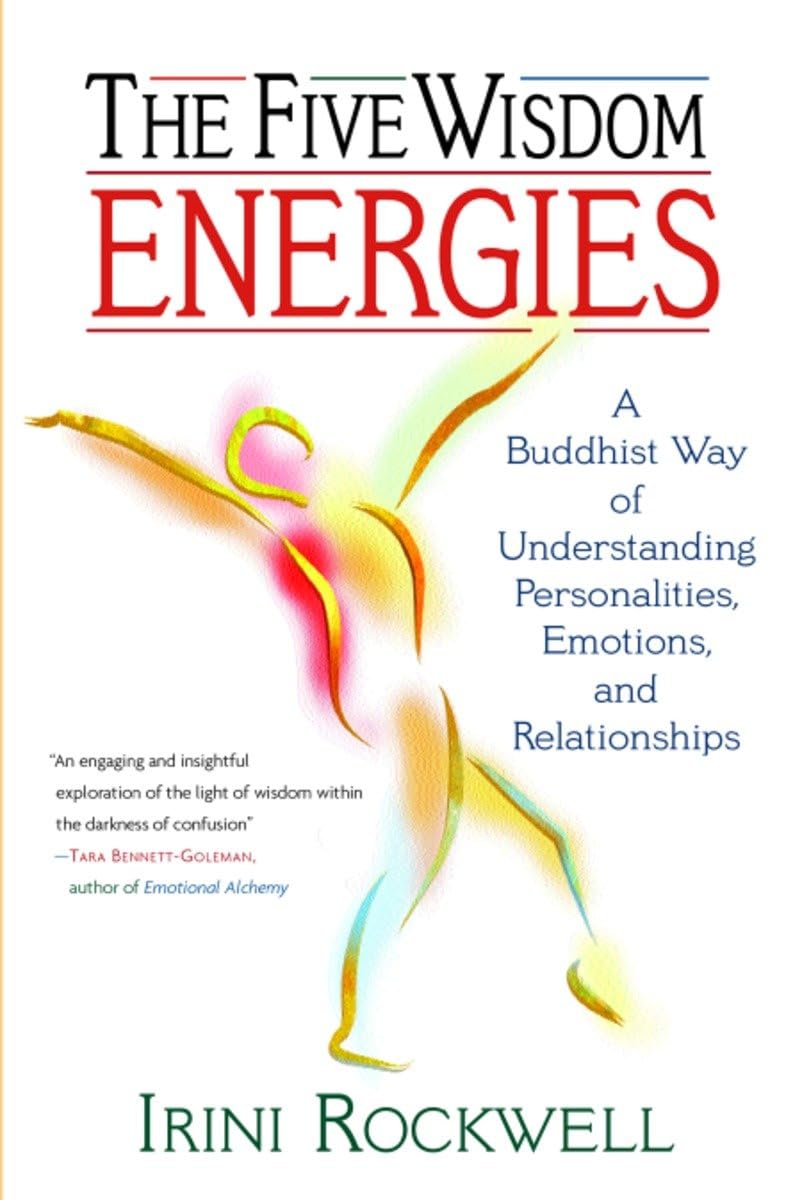 The Five Wisdom Energies: A Buddhist Way of Understanding Personalities, Emotions, and Relationships,Used