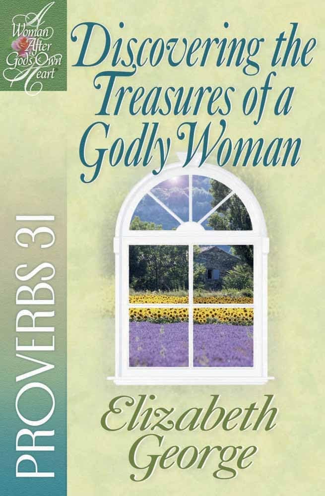 Discovering The Treasures Of A Godly Woman: Proverbs 31 (A Woman After God'S Own Heart),New
