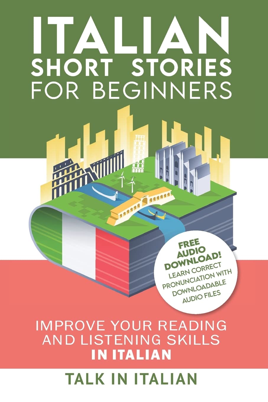 Italian: Short Stories for Beginners: Improve your reading and listening skills in Italian. Learn Italian with Stories,New