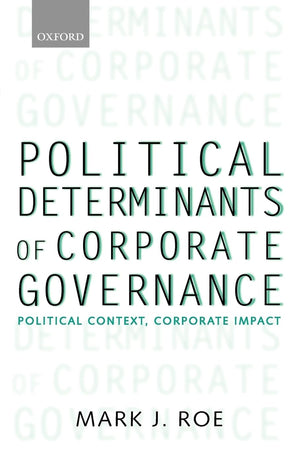 Political Determinants of Corporate Governance: Political Context, Corporate Impact (Clarendon Lectures in Management Studies),Used