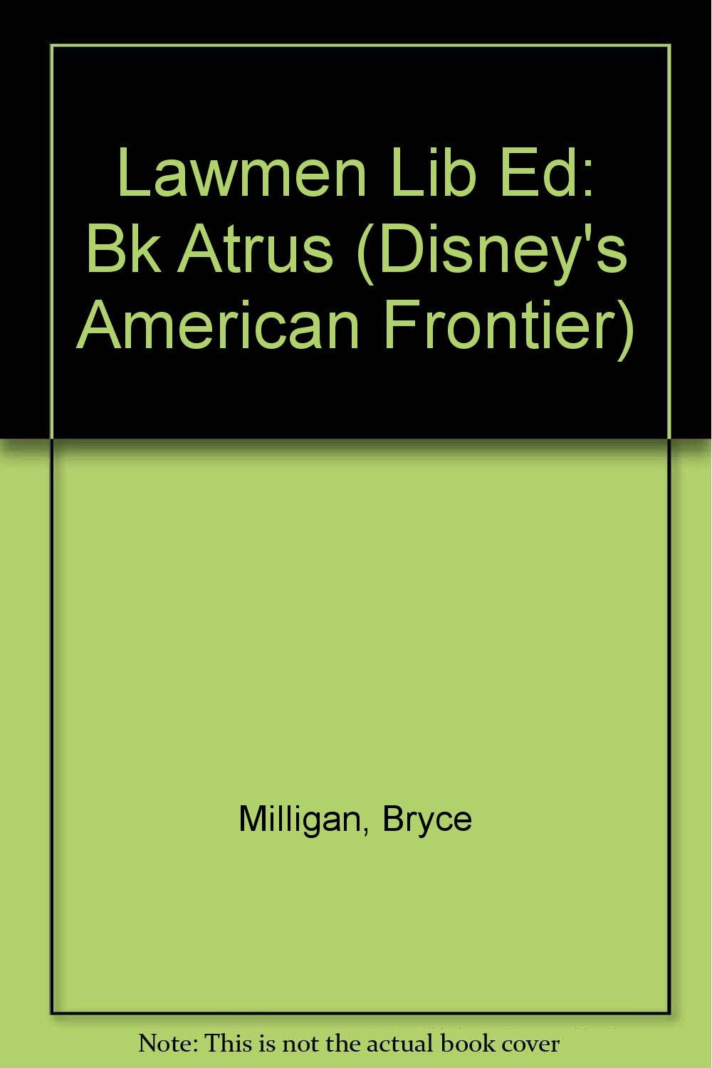 American Frontier: Lawmen  Book #14: Stories Of Men Who Tamed The West (Disney'S American Frontier)