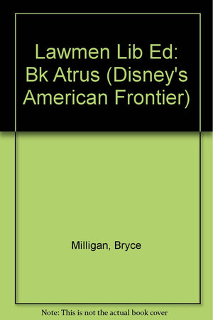American Frontier: Lawmen  Book #14: Stories Of Men Who Tamed The West (Disney'S American Frontier)