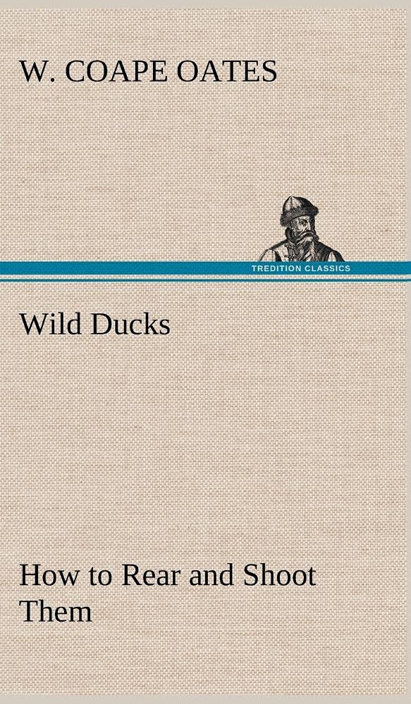 Wild Ducks How to Rear and Shoot Them,Used