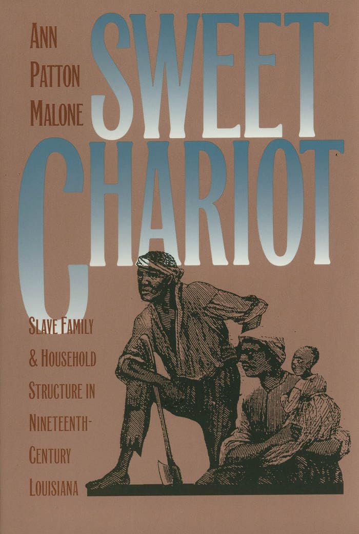 Sweet Chariot: Slave Family And Household Structure In Nineteenthcentury Louisiana (Fred W. Morrison Series In Southern Studies,Used