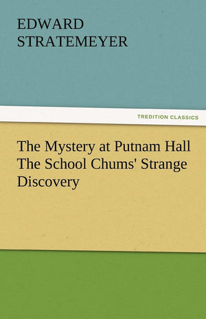 The Mystery at Putnam Hall the School Chums' Strange Discovery,Used