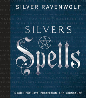 Silver'S Spells: Magick For Love, Protection, And Abundance (Silver'S Spells Series, 4),New