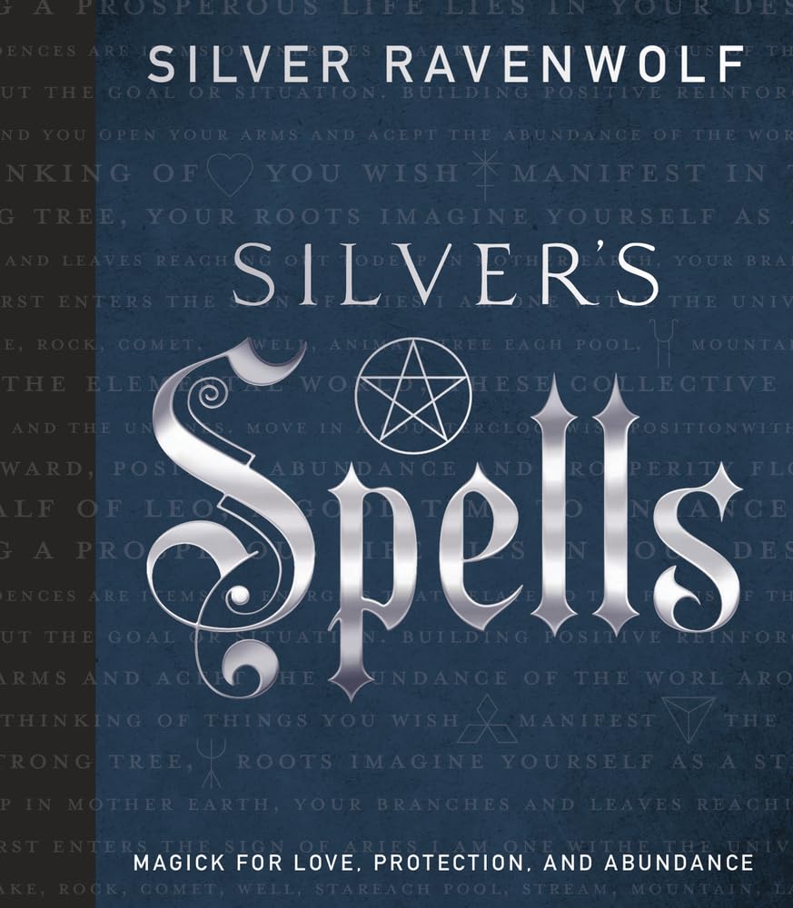 Silver'S Spells: Magick For Love, Protection, And Abundance (Silver'S Spells Series, 4),New