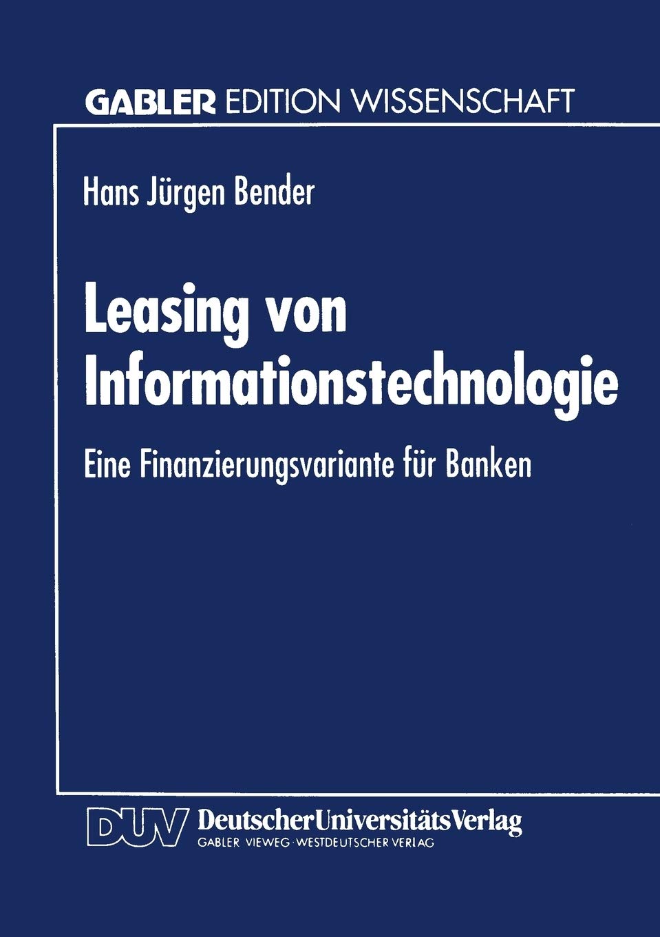 Leasing von Informationstechnologie: Eine Finanzierungsvariante fr Banken (Gabler Edition Wissenschaft) (German Edition),Used