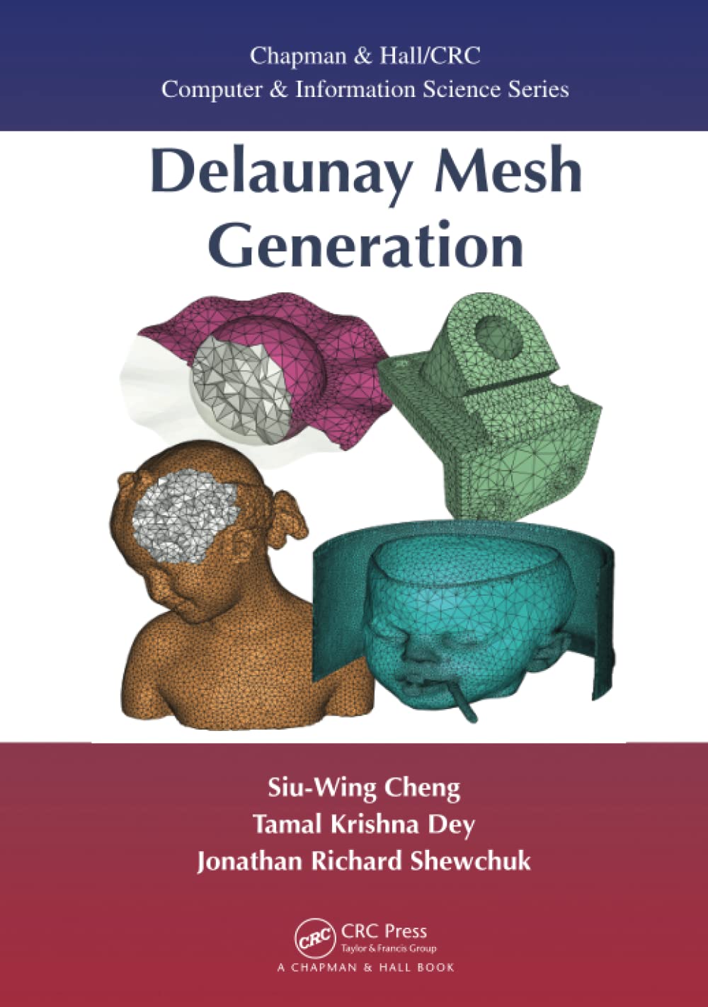 Delaunay Mesh Generation (Chapman & Hall/CRC Computer and Information Science Series),New