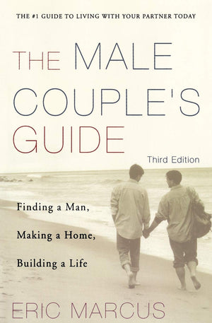 Male Couple's Guide: Finding a Man, Making a Home, Building a Life,New