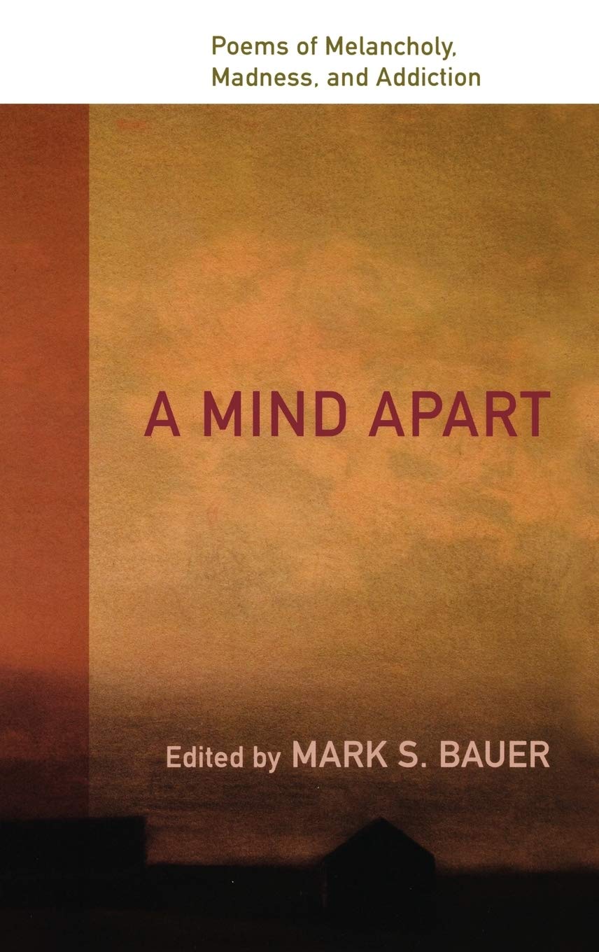 A Mind Apart: Poems of Melancholy, Madness, and Addiction,Used