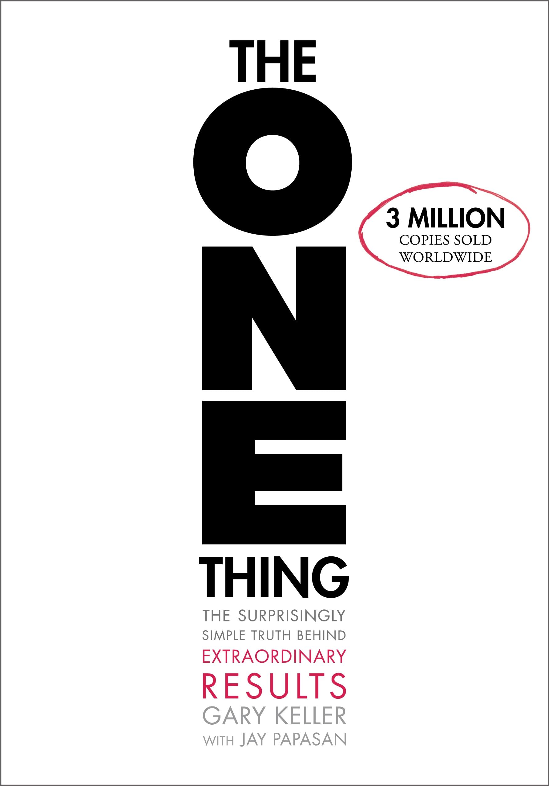 The ONE Thing: The Surprisingly Simple Truth About Extraordinary Results,New