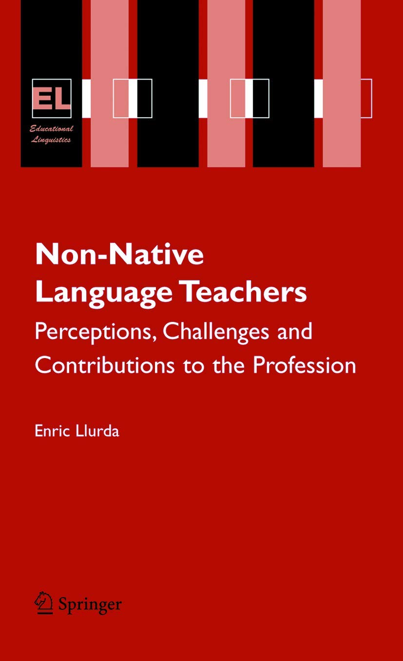 NonNative Language Teachers: Perceptions, Challenges and Contributions to the Profession (Educational Linguistics, 5),Used