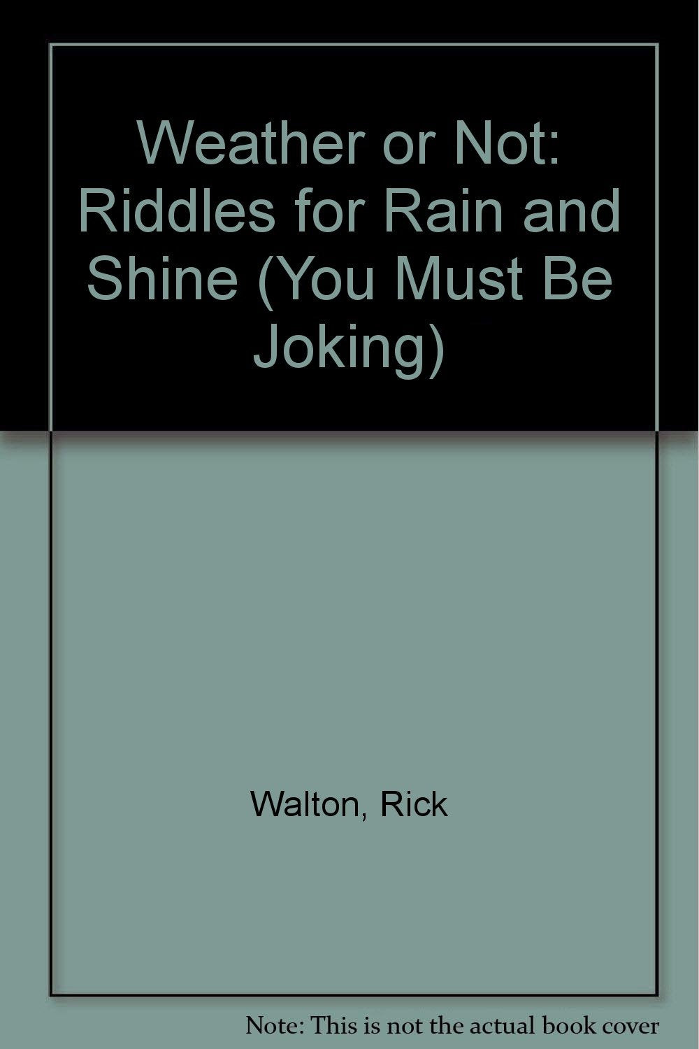 Weather or Not: Riddles for Rain and Shine (You Must Be Joking),Used