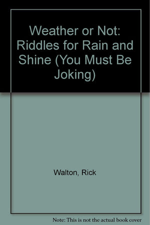 Weather or Not: Riddles for Rain and Shine (You Must Be Joking),Used