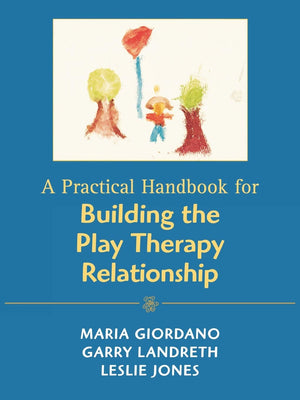 A Practical Handbook for Building the Play Therapy Relationship,Used