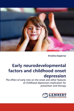 Early neurodevelopmental factors and childhood onset depression: The effect of early risks on the onset and other features of ch,Used