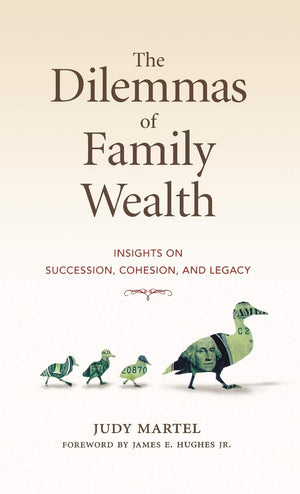 The Dilemmas of Family Wealth: Insights on Succession, Cohesion, and Legacy,Used
