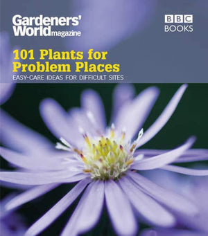 101 Plants for Problem Places: EasyCare Ideas for Difficult Sites (Gardeners' World Magazine 101),Used