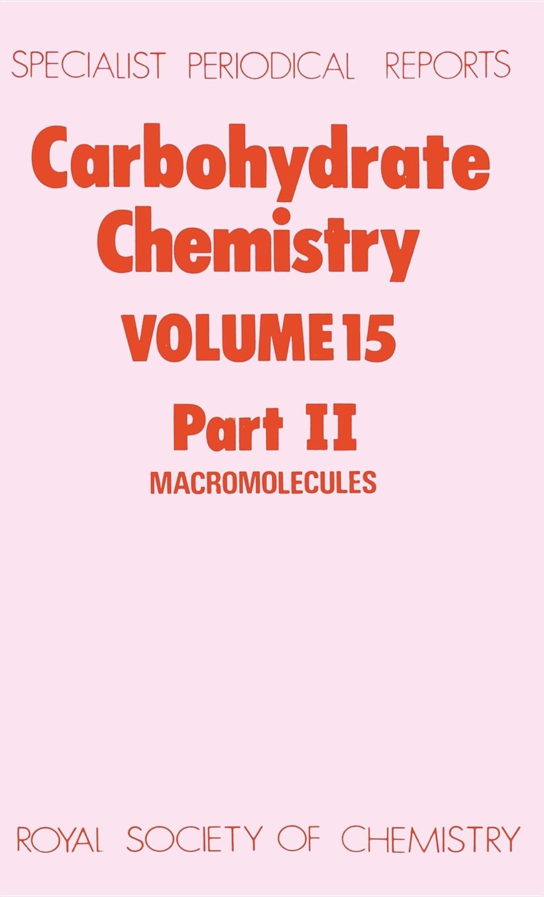 Carbohydrate Chemistry: Volume 15 Part II (Specialist Periodical Reports, Volume 15II),Used