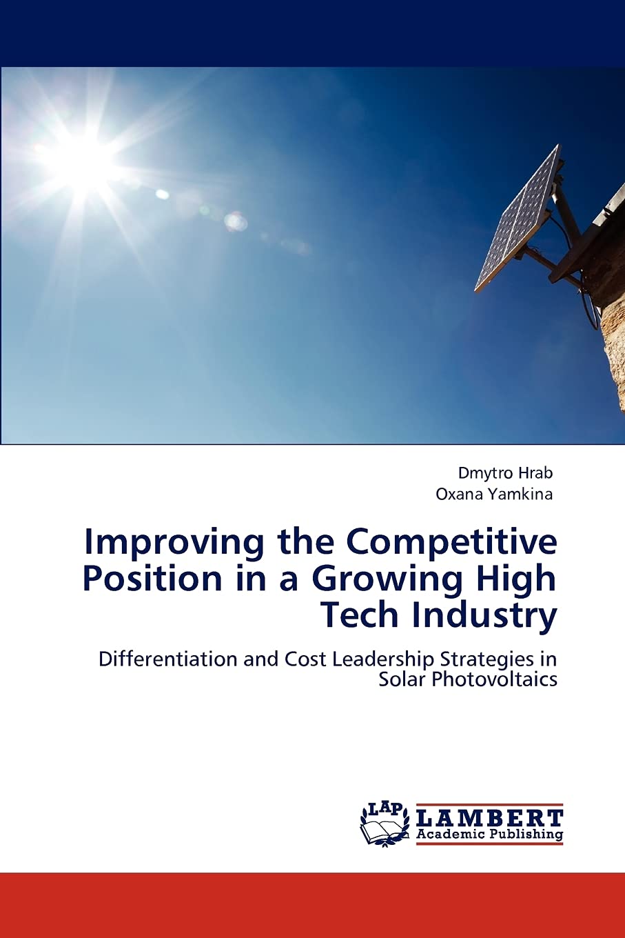 Improving the Competitive Position in a Growing High Tech Industry: Differentiation and Cost Leadership Strategies in Solar Phot,Used