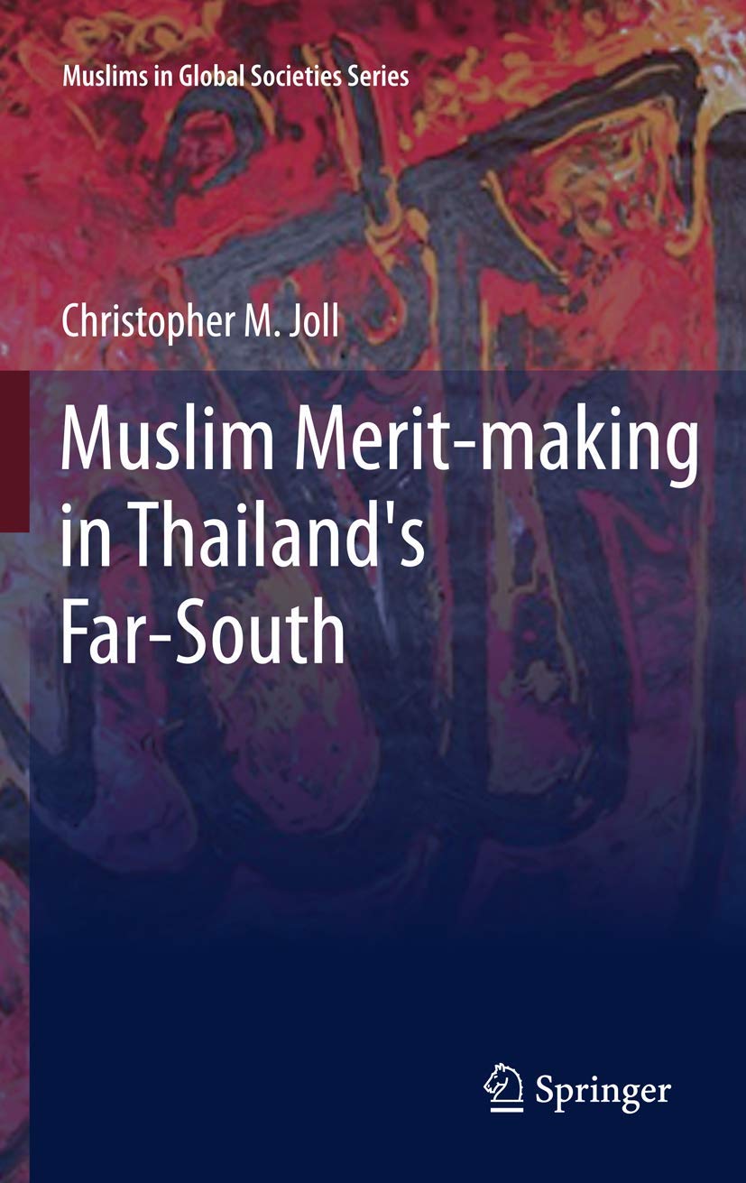 Muslim Meritmaking in Thailand's FarSouth (Muslims in Global Societies Series, 4),Used