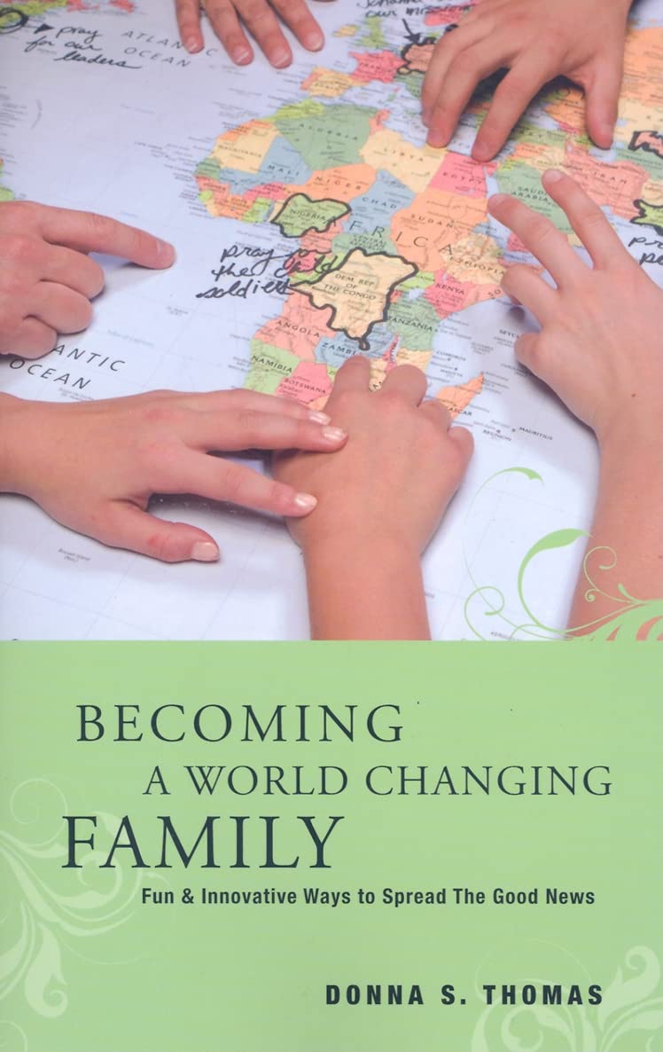 Becoming a World Changing Family: Fun & Innovative Ways to Spread the Good News,Used