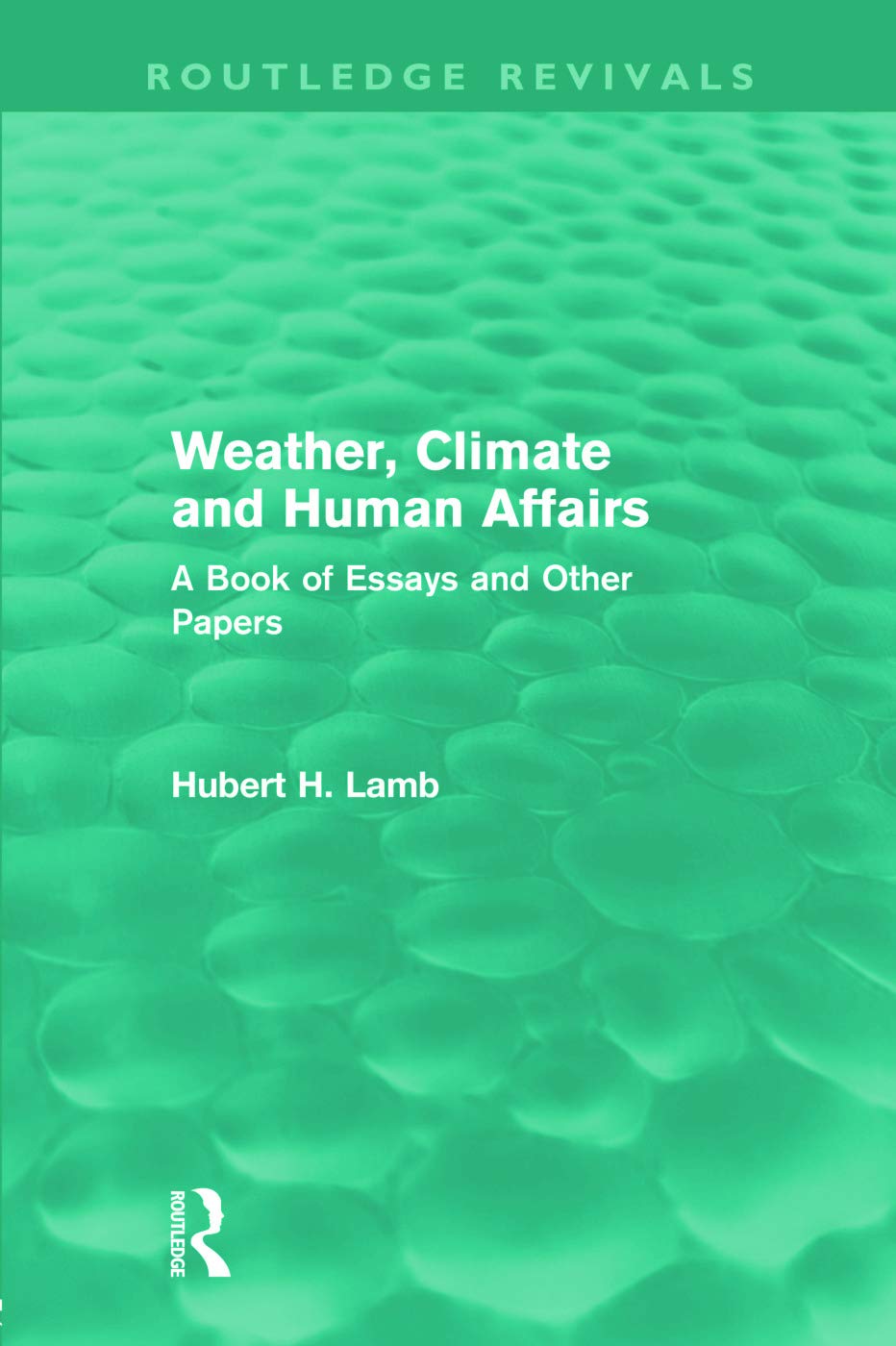 Weather, Climate and Human Affairs (Routledge Revivals) (Routledge Revivals: A History of Climate Changes),Used