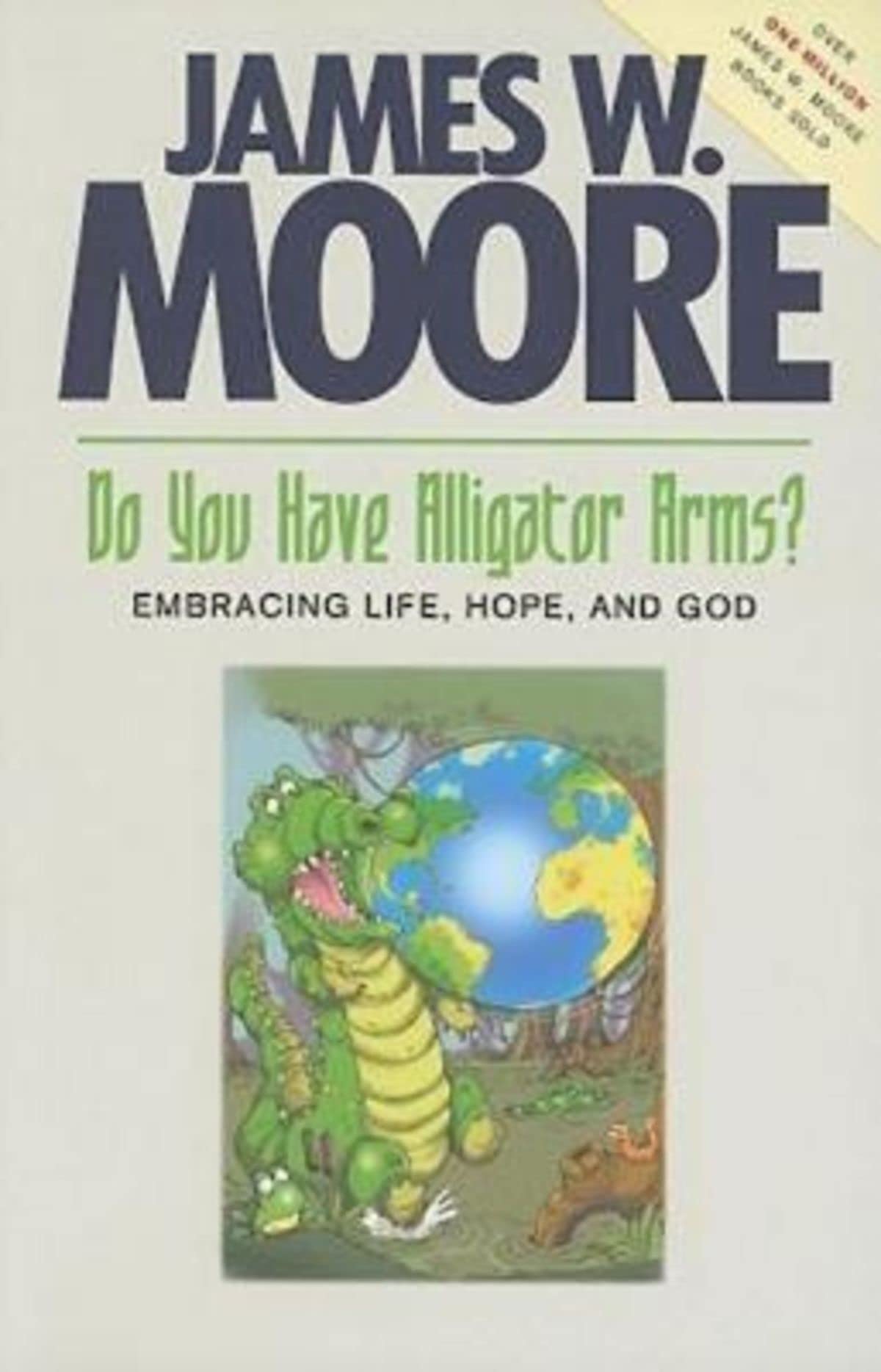 Do You Have Alligator Arms?: Embracing Life, Hope, and God,Used