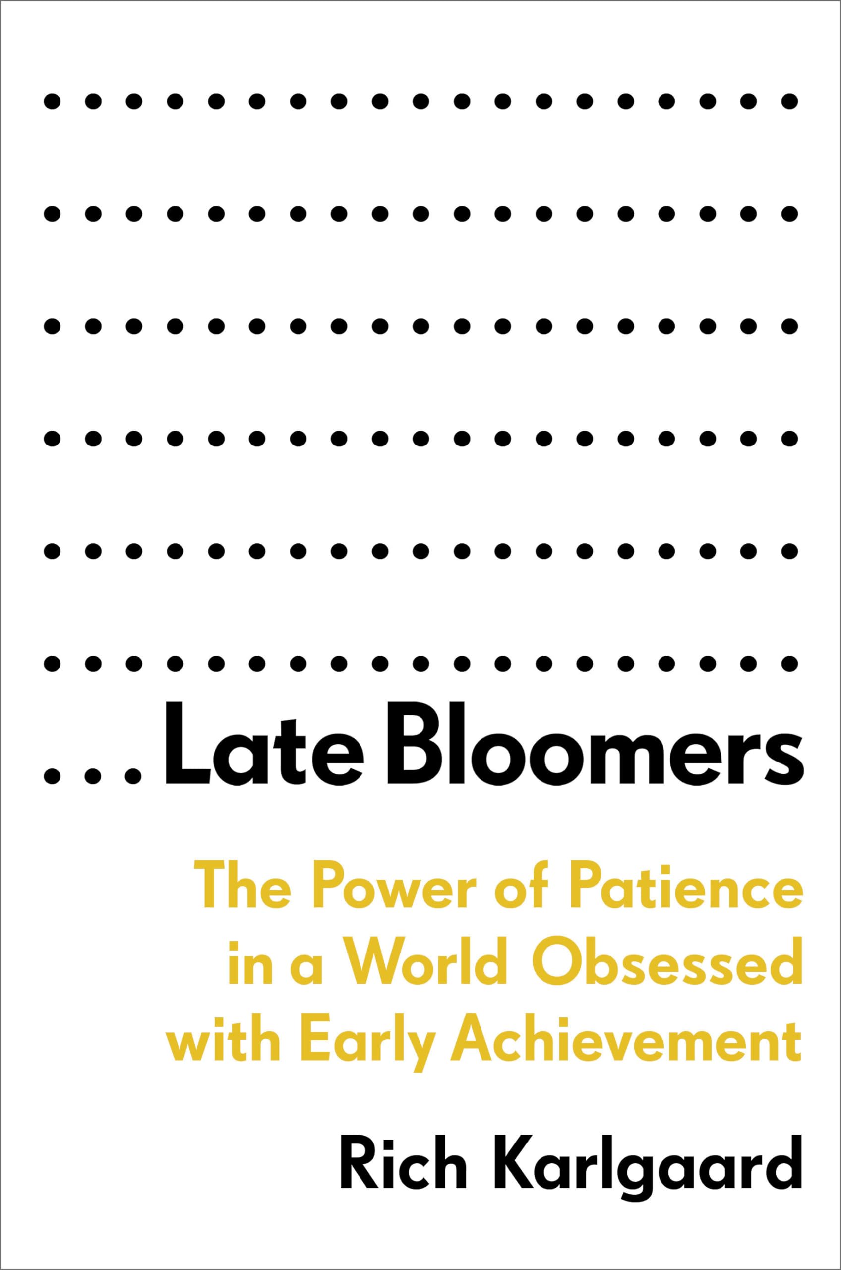 Late Bloomers: The Power Of Patience In A World Obsessed With Early Achievement