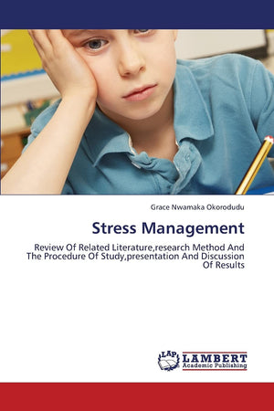 Stress Management: Review of Related Literature, Research Method and the Procedure of Study, Presentation and Discussion of Resu,Used