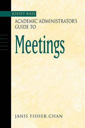 The JosseyBass Academic Administrator's Guide to Meetings,Used