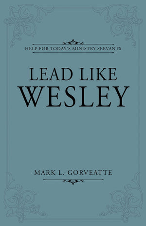 Lead Like Wesley: Help for Todays Ministry Servants,Used