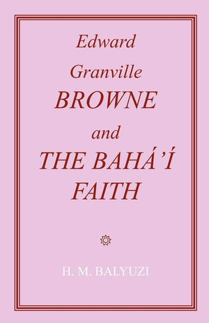 Edward Granville Browne and the Baha'i Faith,Used