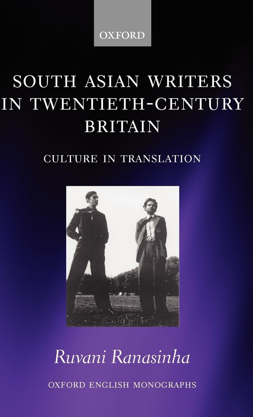 South Asian Writers in TwentiethCentury Britain: Culture in Translation (Oxford English Monographs),Used