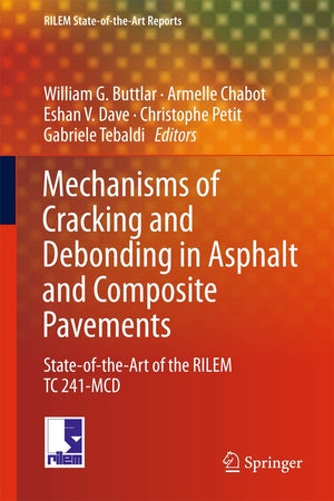 Mechanisms of Cracking and Debonding in Asphalt and Composite Pavements: StateoftheArt of the RILEM TC 241MCD (RILEM Stateo,Used