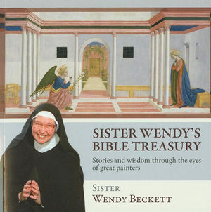 Sister Wendy'S Bible Treasury: Stories And Wisdom Through The Eyes Of The World'S Great Painters