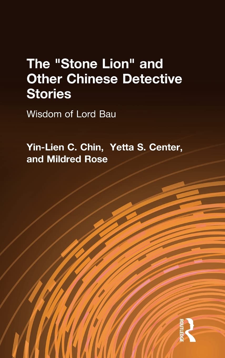 The Stone Lion and Other Chinese Detective Stories: Wisdom of Lord Bau,Used
