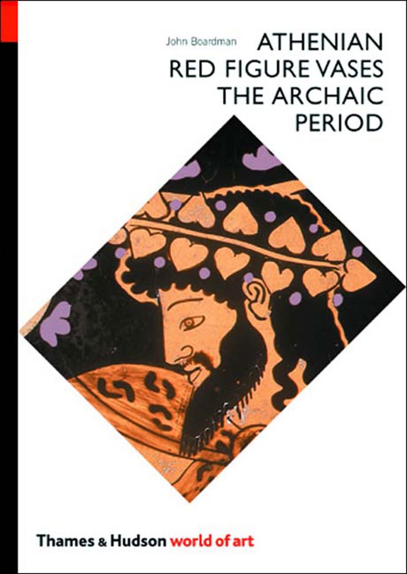 Athenian Red Figure Vases: The Archaic Period: A Handbook (World of Art),Used