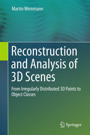 Reconstruction and Analysis of 3D Scenes: From Irregularly Distributed 3D Points to Object Classes,Used