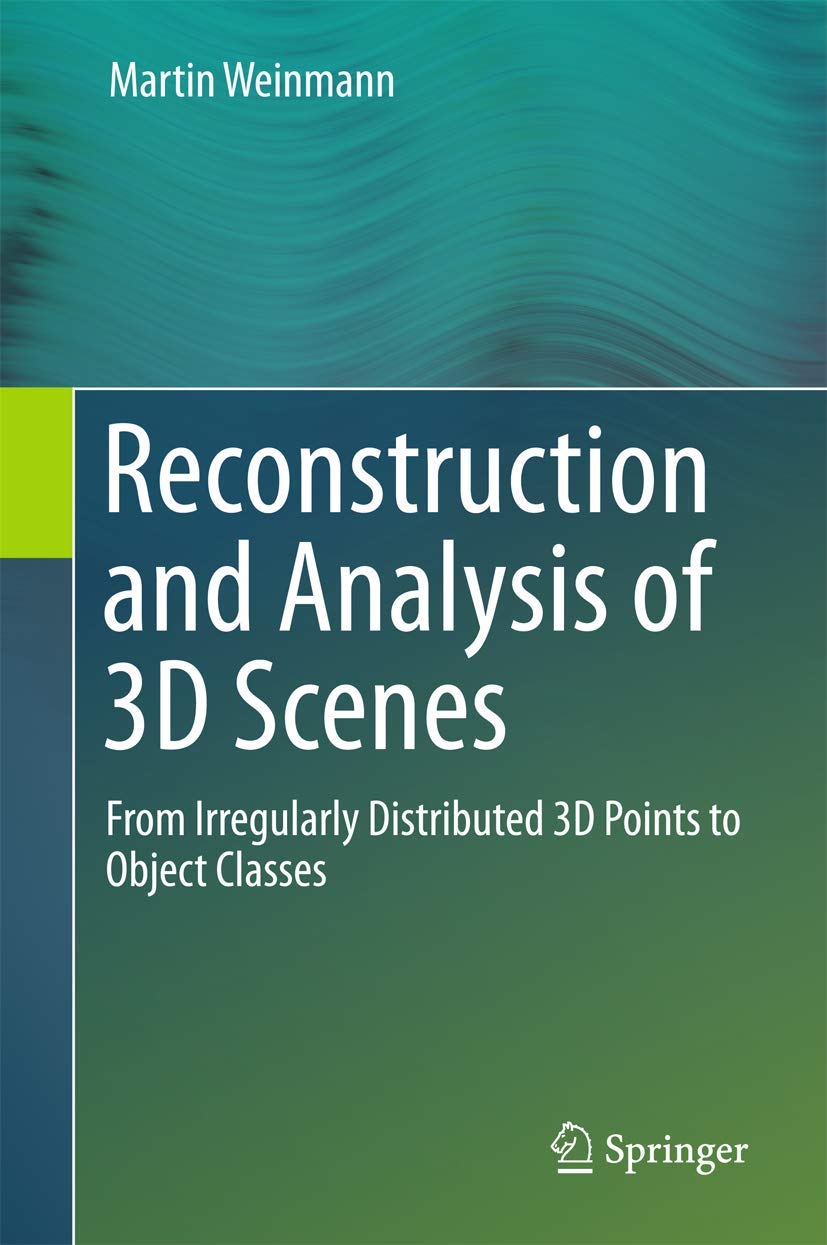 Reconstruction and Analysis of 3D Scenes: From Irregularly Distributed 3D Points to Object Classes,Used