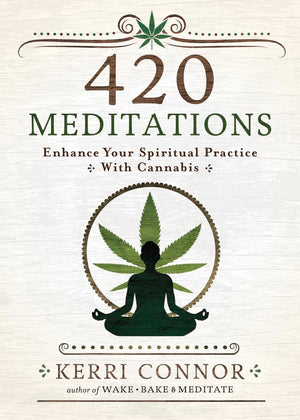 420 Meditations: Enhance Your Spiritual Practice With Cannabis (Kerri Connor's Weed Witch, 2),Used