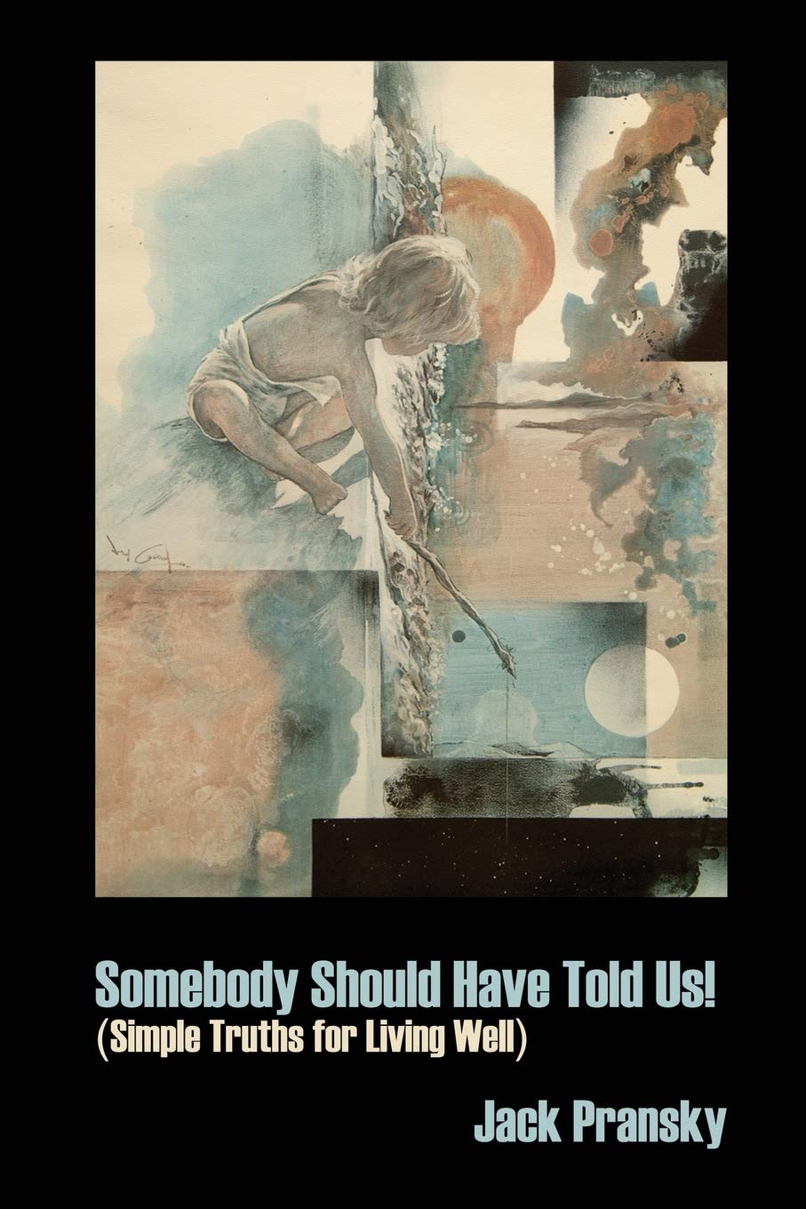 Somebody Should Have Told Us!: Simple Truths For Living Well