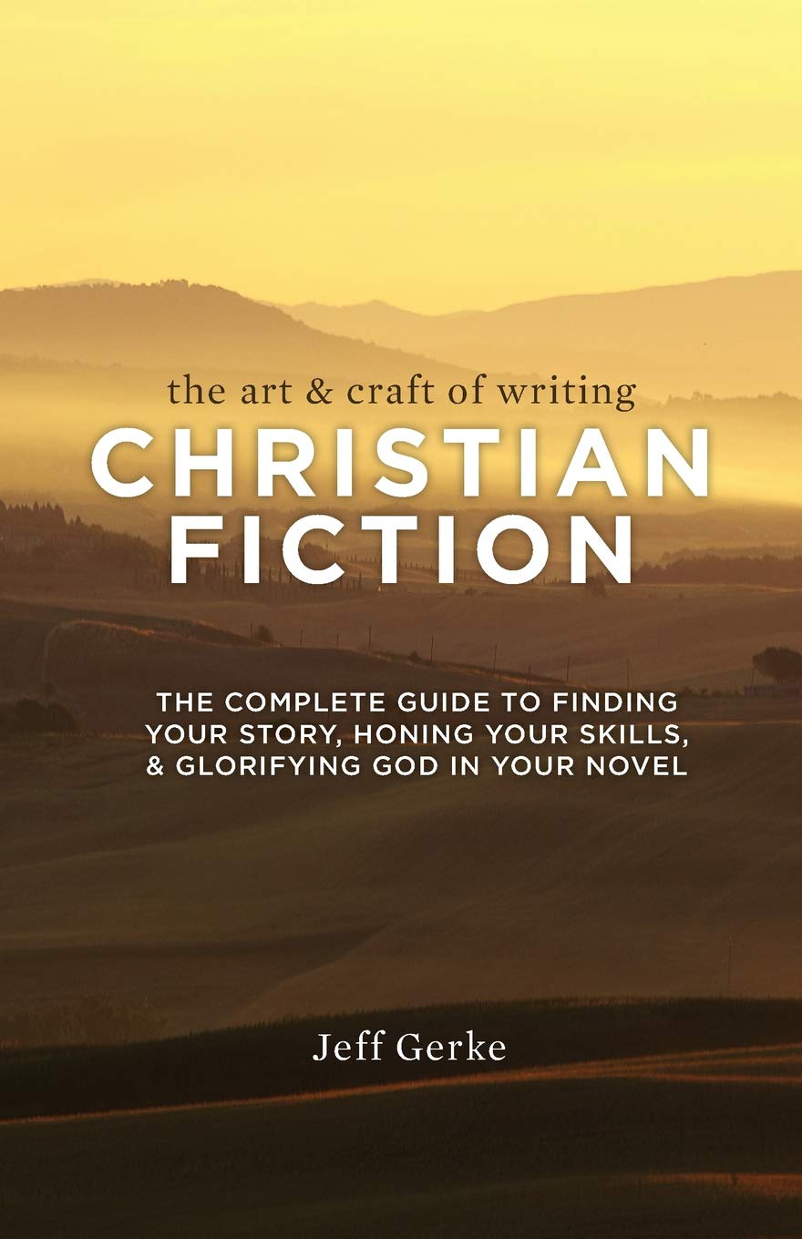 The Art And Craft Of Writing Christian Fiction: The Complete Guide To Finding Your Story, Honing Your Skills, And Glorifying God,Used