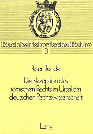 Die Rezeption des Rmischen Rechts im Urteil der deutschen Rechtswissenschaft (Rechtshistorische Reihe) (German Edition),Used