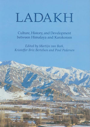 Ladakh: Culture, History, and Development Between Himalaya and Kakakoram (Recent Research on Ladakh),New