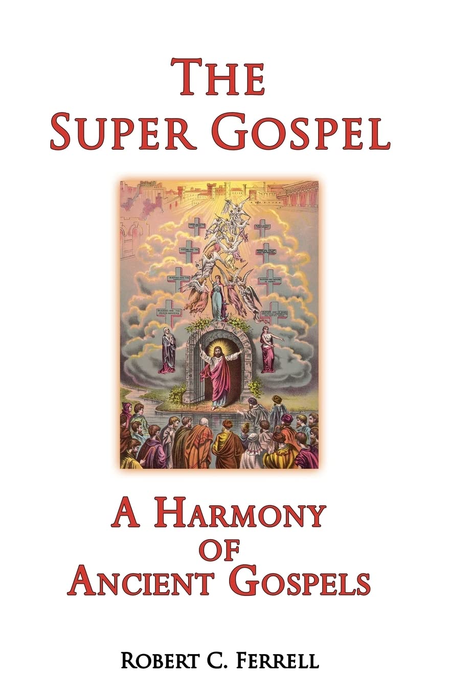 The Super Gospel: A Harmony of Ancient Gospels,Used