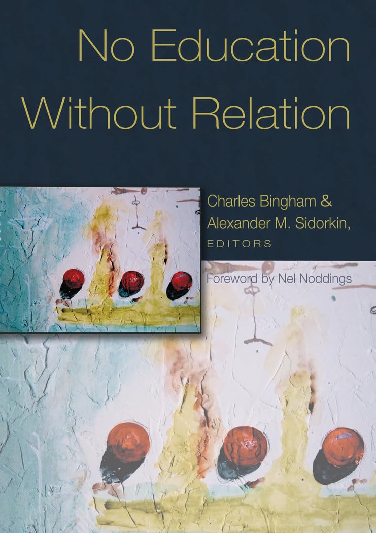 No Education Without Relation: Foreword By Nel Noddings (Counterpoints),Used
