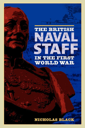 The British Naval Staff in the First World War,Used