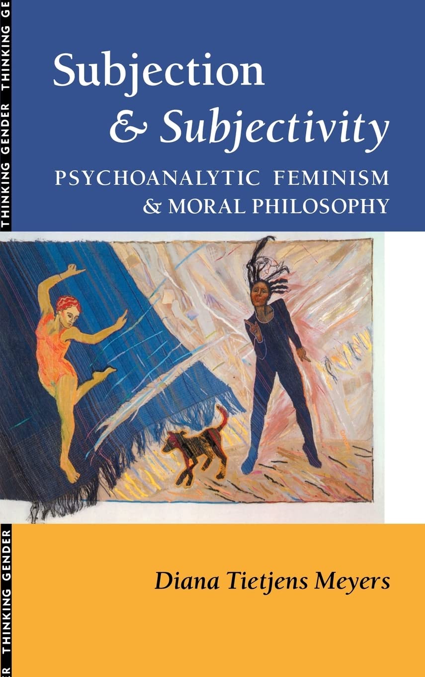 Subjection and Subjectivity: Psychoanalytic Feminism and Moral Philosophy (Thinking Gender),Used